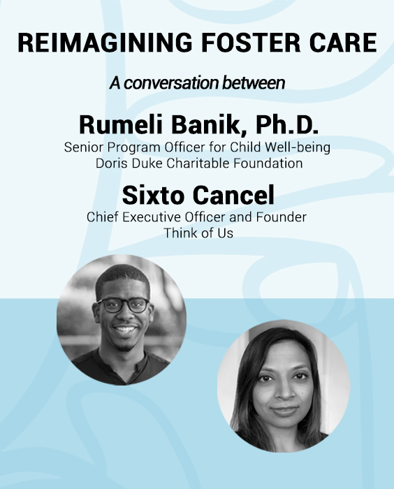 DDCF's Rumeli Banik in Conversation with Sixto Cancel, CEO and Founder of Think of Us, on Reimagining Foster Care